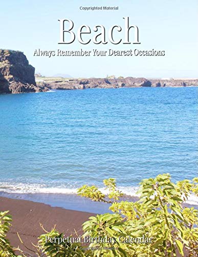 Perpetual Birthday Calendar: Beach Landscapes Perpetual Birthday & Anniversary Calendar 8.5x11 Beach Shoreline Special Event Annual Reminder Calendar Book Journal for ... Home or Office (Beach 01)