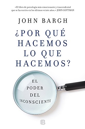 ¿Por qué hacemos lo que hacemos?: El poder del inconsciente