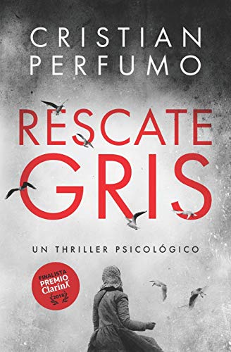 Rescate gris: Finalista del Premio Clarín Novela 2018