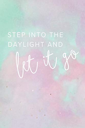 Step Into the Daylight and Let It Go: College Ruled Blank Lined Notebook Journal