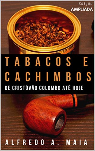 Tabacos e Cachimbos: De Cristóvão Colombo até hoje (Portuguese Edition)