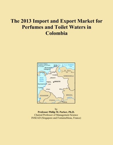 The 2013 Import and Export Market for Perfumes and Toilet Waters in Colombia