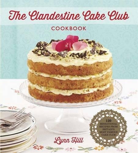 The Clandestine Cake Club Cookbook