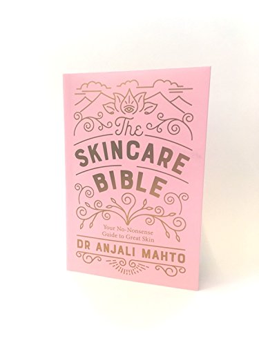 The Skincare Bible: Your No-Nonsense Guide to Great Skin