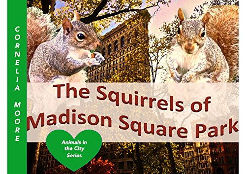 The Squirrels of Madison Square Park (Animals in The City  Book 1) (English Edition)