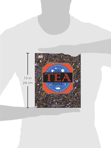 The Tea Book: Experience the World S Finest Teas, Qualities, Infusions, Rituals, Recipes