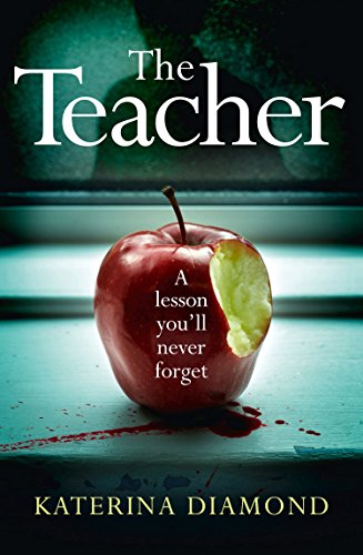 The Teacher: A shocking and gripping crime thriller – NOT for the faint-hearted! (English Edition)