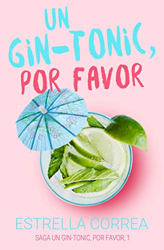 UN GIN-TONIC, POR FAVOR: Novela romántica contemporánea