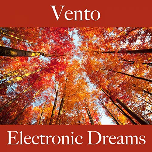 Vento: Electronic Dreams - A Melhor Música Para Relaxar