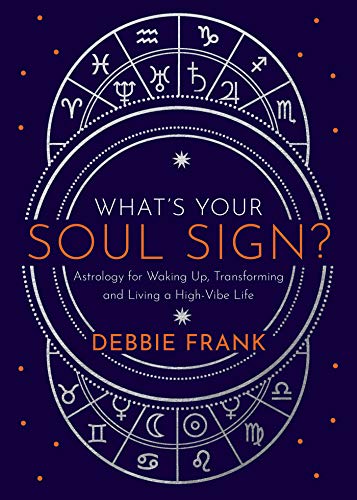 What’s Your Soul Sign?: Astrology for Waking Up, Transforming and Living a High-Vibe Life (English Edition)