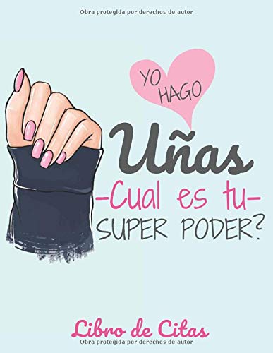 Yo hago las uñas -cual es tu super poder? Libro de Citas: Libreta para Apuntar y Agendar Citas para Manicure o Pedicure, Cuidado de Uñas Manicurista ... Hora de las  7 am a 8 pm 52 semanas  Aqua A4