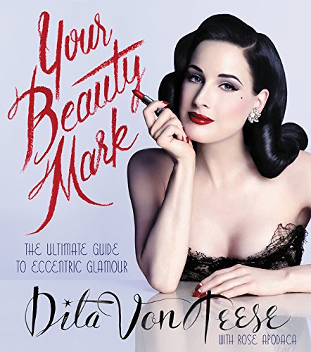 Your Beauty Mark: The Ultimate Guide to Eccentric Glamour (It Books)