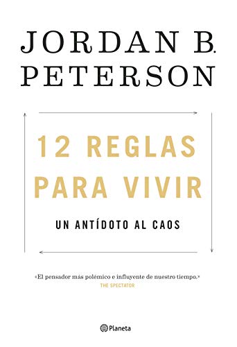 12 reglas para vivir: Un antídoto al caos