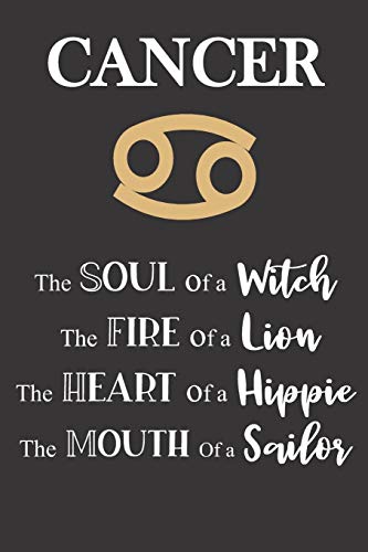 Cancer: The Soul of a Witch | The Fire of a Lion | The Heart of a Hippie | The Mouth of a Sailor: Star Sign Journal, Notebook, Diary.  Makes a Perfect Personalized Astrology Gift.