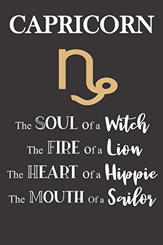 Capricorn: The Soul of a Witch | The Fire of a Lion | The Heart of a Hippie | The Mouth of a Sailor: Star Sign Journal, Notebook, Diary.  Makes a Perfect Personalized Astrology Gift.