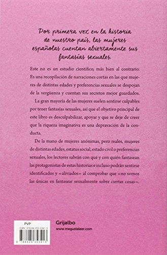 Confesiones sin vergüenza: Las mujeres españolas nos cuentan sus fantasías sexuales (Grijalbo)