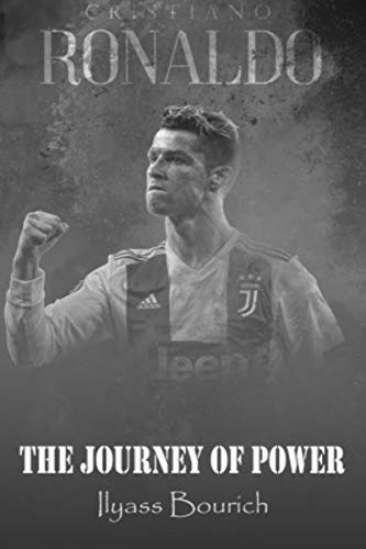 Cristiano Ronaldo the journey of power: Cristiano Ronaldo and the journey of power (English Edition)