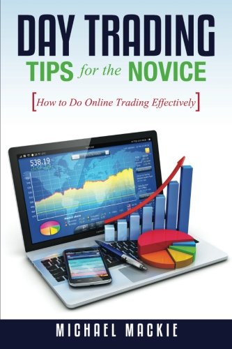 Day Trading Tips for the Novice: How to Do Online Trading Effectively