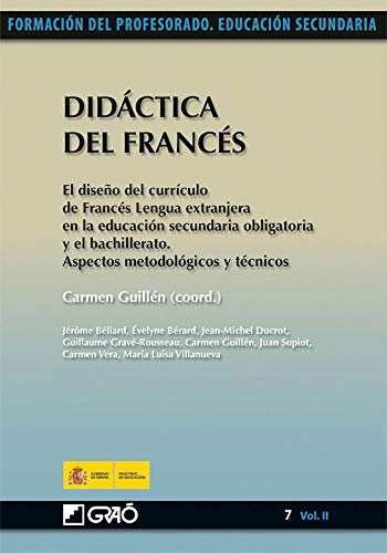 Didáctica del Francés: El diseño del currículo de Francés Lengua extranjera en laE.S.O. y el bachillerato. Aspectos metodológicos y técnicos: 072 (Formacion Profesorado-E.Secun.)