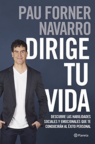 Dirige tu vida: Descubre las habilidades sociales y emocionales que te conducirán al éxito personal