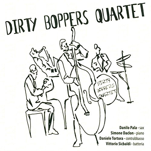 Dirty Boppers Quartet (feat. Danilo Pala, Simone Daclon, Daniele Tortora, Vittorio Sicbaldi)