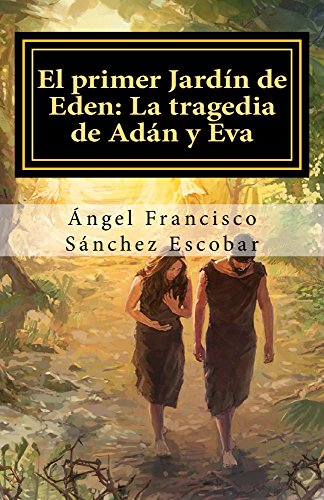 EL PRIMER JARDÍN DE EDÉN: LA TRAGEDIA DE ADÁN Y EVA: TRILOGÍA “PLANETA  APÓCRIFO” II