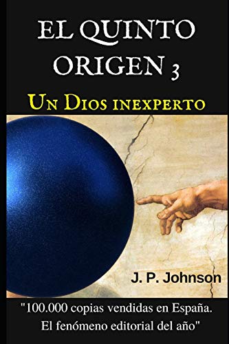 El quinto origen 3: Un Dios inexperto