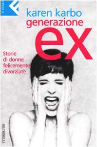 Generazione ex. Storie di donne felicemente divorziate (Super universale economica)