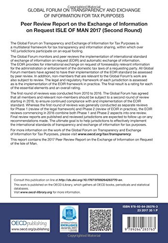 Global Forum on Transparency and Exchange of Information for Tax Purposes: Isle of Man 2017 (Second Round): Peer Review Report on the Exchange of ... of Information for Tax Purposes peer reviews)