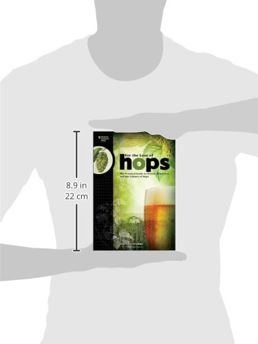 Hieronymus, S: For The Love of Hops: The Practical Guide to Aroma, Bitterness and the Culture of Hops (Brewing Elements)