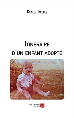 Itineraire d'un enfant adopté (French Edition)