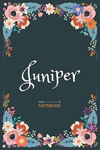 Juniper - Notebook: Floral design, Personalized name journal « Juniper » | Birthday Gift For Women & Girl, Mom, Sister ..| Lined Journal, 120 Pages, size 6 x 9