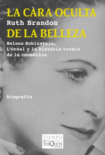 La cara oculta de la belleza: Helena Rubinstein, L'Oréal y la historia turbia de la cosmética (Tiempo de Memoria)