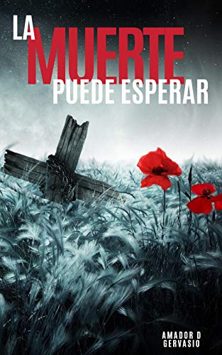 La Muerte Puede Esperar: Novela Histórica