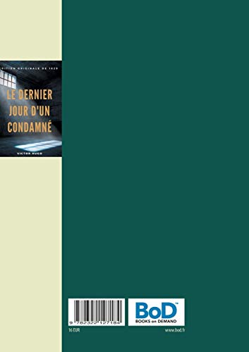 Le Dernier Jour d'un condamné: un plaidoyer de Victor Hugo pour l'abolition de la peine de mort (édition originale de 1829) (BOOKS ON DEMAND)