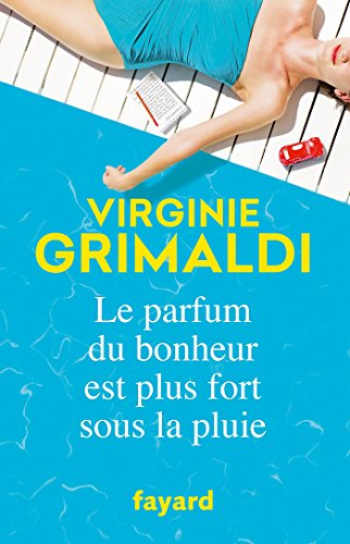 Le parfum du bonheur est plus fort sous la pluie: Roman (Littérature Française)