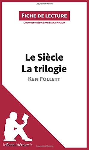 Le Siècle de Ken Follett - La trilogie (Fiche de lecture): Résumé complet et analyse détaillée de l'oeuvre