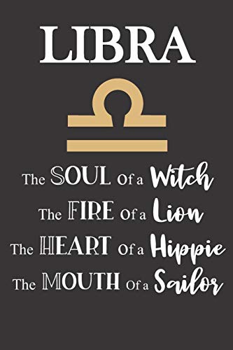 Libra: The Soul of a Witch | The Fire of a Lion | The Heart of a Hippie | The Mouth of a Sailor: Star Sign Journal, Notebook, Diary.  Makes a Perfect Personalized Astrology Gift.