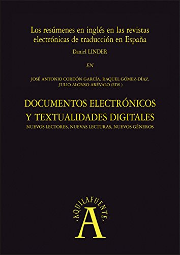 Los resúmenes en inglés en las revistas electrónicas de traducción en España: EN "Documentos electrónicos y textualidades digitales: nuevos lectores, nuevas ... nuevos géneros" (Aquilafuente nº 198115126)