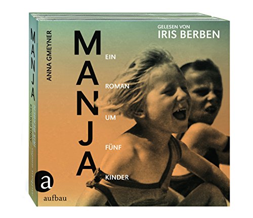 Manja: Ein Roman um fünf Kinder. Gelesen von Iris Berben