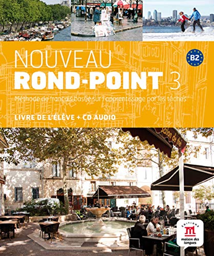 Nouveau rond-point. B2. Livre de l'élève. Per le Scuole superiori. Con CD. Con e-book. Con espansione online: Nouveau Rond-Point 3 Livre de l'élève + ... 3 Livre de l'élève + CD (Fle- Texto Frances)