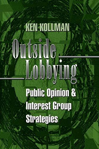 Outside Lobbying: Public Opinion and Interest Group Strategies (English Edition)