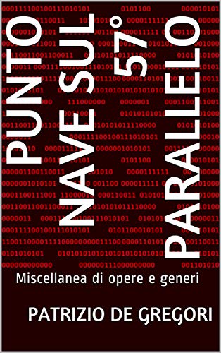 Punto nave sul 57o parallelo: Miscellanea di opere e generi (Italian Edition)