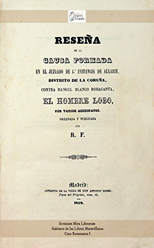 Reseña de la causa contra Manuel Blanco Romasanta, el Hombre Lobo. R.F., Madrid, 1859 (Scrinium Mira Librorum nº 6)