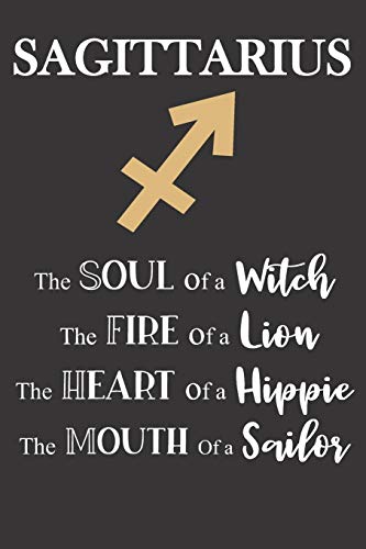 Sagittarius: The Soul of a Witch | The Fire of a Lion | The Heart of a Hippie | The Mouth of a Sailor: Star Sign Journal, Notebook, Diary.  Makes a Perfect Personalized Astrology Gift.