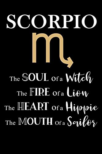 Scorpio: The Soul of a Witch | The Fire of a Lion | The Heart of a Hippie | The Mouth of a Sailor: Star Sign Journal, Notebook, Diary.  Makes a Perfect Personalized Astrology Gift.