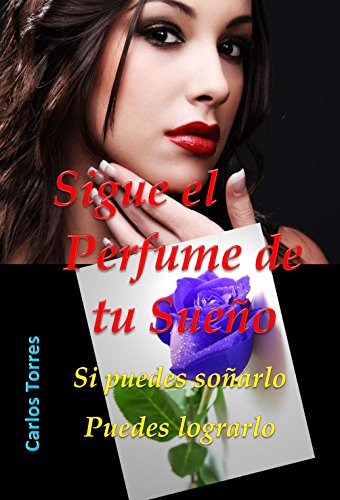 SIGUE EL PERFUME DE TU SUEÑO