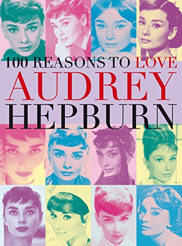 100 Reasons to Love Audrey Hepburn (English Edition)