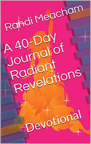 A 40-Day Journal of Radiant Revelations: Devotional (English Edition)