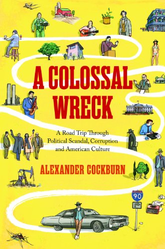 A Colossal Wreck: A Road Trip Through Political Scandal, Corruption, and American Culture (English Edition)